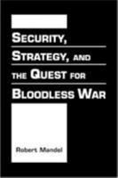 Security, Strategy and the Quest for Bloodless War