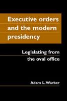 Executive Orders and the Modern Presidency