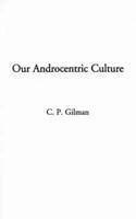 Our Androcentric Culture