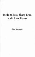 Birds & Bees, Sharp Eyes, and Other Papers