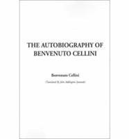 The Autobiography of Benvenuto Cellini, The