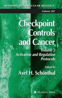 Checkpoint Controls and Cancer : Volume 2: Activation and Regulation Protocols