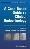 A Case-Based Guide to Clinical Endocrinology