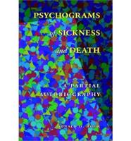 Psychograms of Sickness and Death: A Partial Autobiography