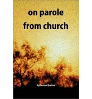 On Parole from Church