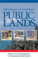 Adventures on America's Public Lands / Edited by Mary E. Tisdale and Bibi Booth