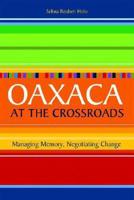 Oaxaca at the Crossroads