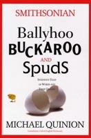 Ballyhoo, Buckaroo, and Spuds