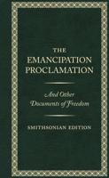 The Emancipation Proclamation and Other Documents of Freedom