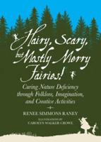 Hairy, Scary, but Mostly Merry Fairies!