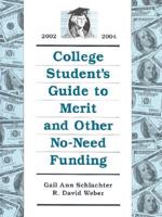 College Student's Guide to Merit and Other No-Need Funding, 2002-2004
