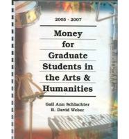 Money for Graduate Students in the Arts & Humanities, 2005-2007