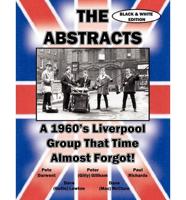 The Abstracts - A 1960's Liverpool Group That Time Almost Forgot! (Black & White Edition)