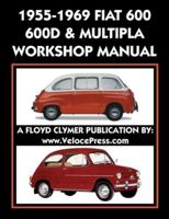 1955-1969 FIAT  600 - 600D & MULTIPLA  FACTORY WORKSHOP MANUAL