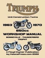 TRIUMPH 650Cc UNIT CONSTRUCTION TWINS 1963-1970 WORKSHOP MANUAL