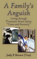 A Family's Anguish: Living Through Traumatic Brain Injury "Coma & Recovery"