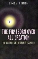 The First Born Over All Creation