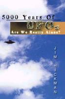 5000 Years of UFO's--are We Really Alone?