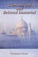 Glorious Taj and Beloved Immortal