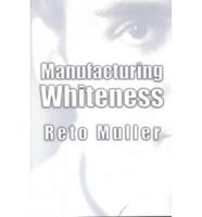 Manufacturing Whiteness