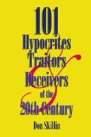 101 Hypocrites, Traitors, and Deceivers of the 20th Century