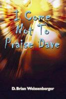 I Come Not to Praise Dave