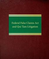 Federal False Claims Act and Qui Tam Litigation