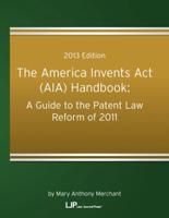 The America Invents Act (AIA) Handbook