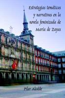 Estrategias Temáticas Y Narrativas En La Novela Feminizada De María De Zayas
