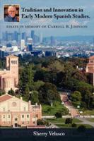 Tradition and Innovation in Early Modern Spanish Studies. Essays in Memory of Carroll B. Johnson