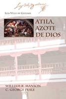Atila, Azote De Dios