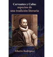 Cervantes y Cuba: Aspectos de Una Tradicin Literaria
