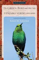 The Green Bird and Other Tales / El Pajaro Verde y Otros Cuentos