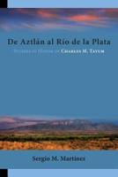 De Aztlán al Río de la Plata: Studies in Honor of Charles M. Tatum