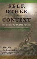 Self, Other, and Context in Early Modern Spain: Studies in Honor of Howard Mancing