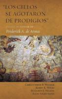 "Los cielos se agotaron de prodigios": Essays in Honor of Frederick A. de Armas