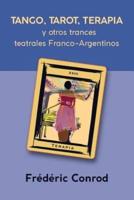 Tango, Tarot, Terapia: y otros trances teatrales Franco-Argentinos
