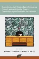Reconsidering Early Modern Spanish Literature through Mass and Popular Culture: Contemporizing the Classics for the Classroom