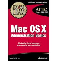 MAC OS X Administration Basics Exam Cram