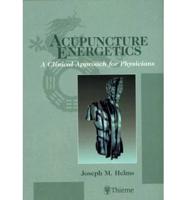 Acupuncture Energetics a Clinical Approach for Physicians