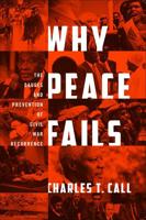 Why Peace Fails: The Causes and Prevention of Civil War Recurrence