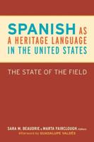 Spanish as a Heritage Language in the United States : The State of the Field