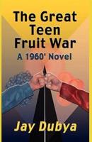 The Great Teen Fruit War, a 1960' Novel