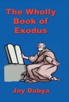 The Wholly Book of Exodus