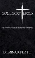 Soul Scriptures: The Devotional Poetry of Dominick Pepito