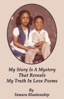 My Story Is A Mystery That Reveals My Truth In Love Poems