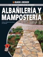 Black & Decker La Guia Completa sobre Albanileria y Mamposteria