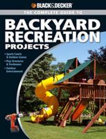 The Complete Guide to Backyard Recreation Projects