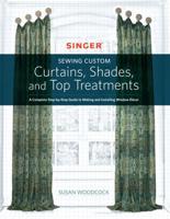 Singer : Sewing Custom Curtains, Shades, and Top Treatments