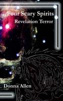 Four Scary Spirits: Revelation Terror